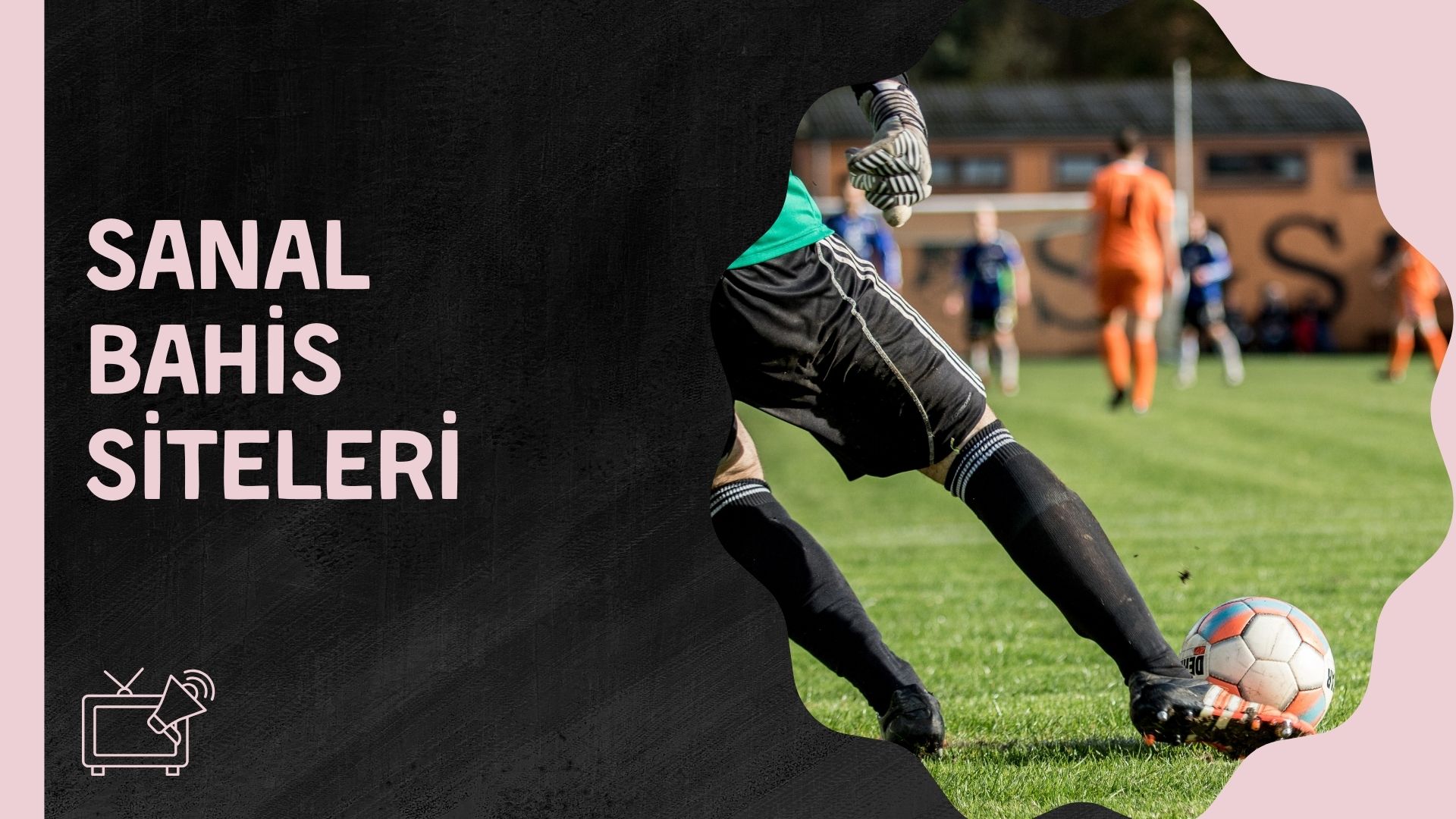 Sanal Bahis Siteleri ile Kısa Süreli Maçlarla Kazanın